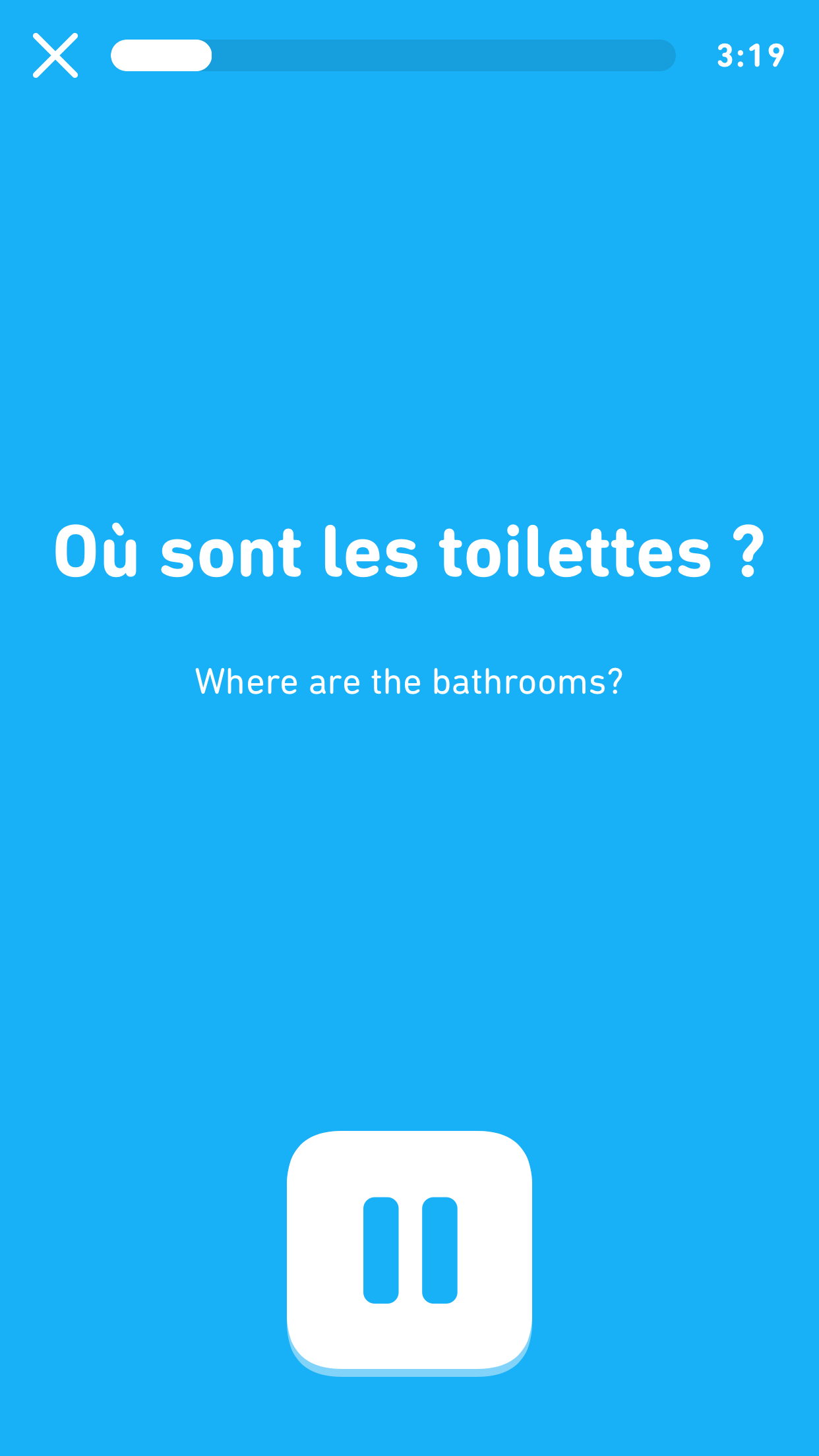 Screenshot of an audio lesson. The screen is all blue and in the center is a French phrase written in white. Under the French, in smaller font, is the English translation, "Where are the bathrooms?" At the bottom is a large pause button.
