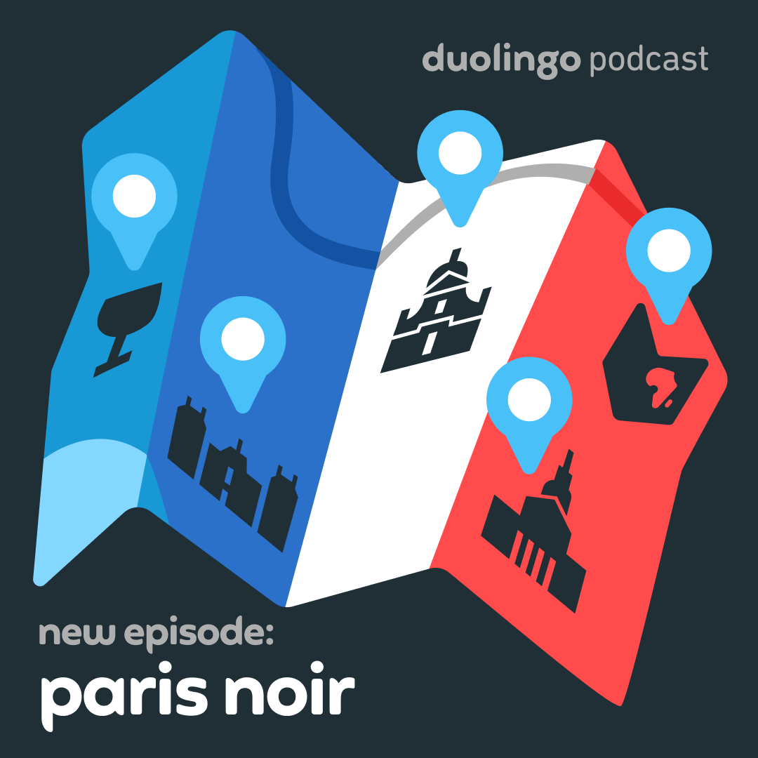 Illustration of a folded road map with each vertical section of the map colored blue, white, and red as in the French flag. The map has location pins and symbols for restaurants and different old buildings. In the top right, above the map, text reads "Duolingo Podcast" and in the bottom left it reads "New episode: Paris noir."