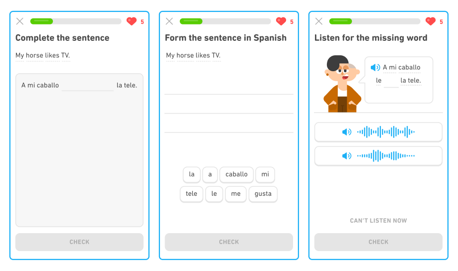 英語とスペイン語の「私の馬はテレビが好きです」という文を使った、3種類のレッスンの例。左の画面では、完成された英語の文と、単語が1つ欠けているスペイン語の文が表示されている。学習者は、この空欄に単語を入力する。中央の画面は、スペイン語の単語をタップして、文を作る練習問題。右の画面は音声レッスンで、表示されたスペイン語の文には、単語が1つ欠けている。文の下に2つのオーディオクリップのボタンがあり、学習者は、この2つのオーディオクリップのうち、欠けている単語に相当するほうを選択する。