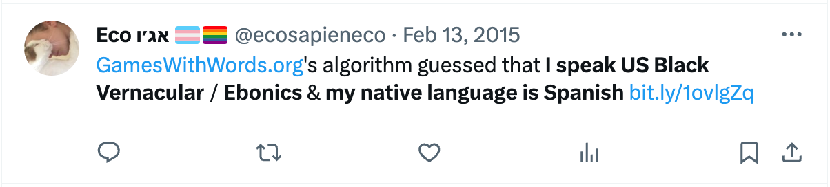 Captura de pantalla de una publicación en Twitter (X) de 2015 en inglés que dice “El algoritmo de GamesWithOwrds.org supuso que hablo inglés afroestadounidense vernáculo/Ebonics y que mi idioma nativo es el español”.