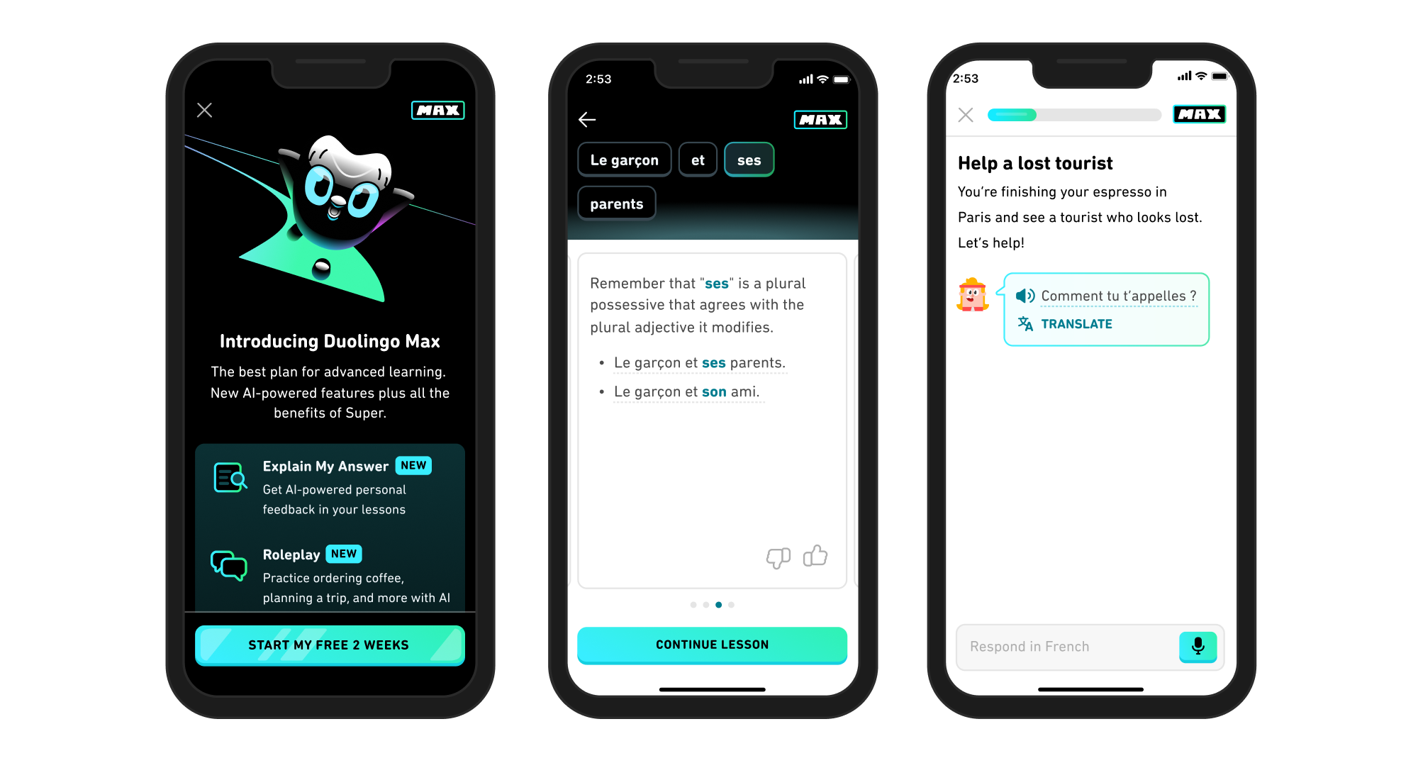 Drei iPhone-Bildschirme. Auf dem Bildschirm ganz links steht „Introducing Duolingo Max“ (Einführung in Duolingo Max) und bietet kurze Beschreibungen der beiden neuen Funktionen „Explain My Answer“ (Erklär mir meine Antwort) und „Role Play“ (Rollenspiel). Es gibt eine Schaltfläche, über die der Benutzer eine kostenlose Testversion starten kann. Der zweite Bildschirm zeigt einen Ausschnitt aus einem Erklär mir meine Antwort-Chat über das französische Possessivpronomen „ses“. Der dritte Bildschirm ist eine Einführung in ein Rollenspiele-Szenario: Hilfe für einen Touristen bei der Navigation durch Paris.