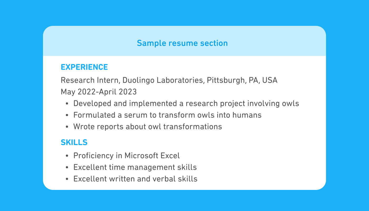 Text box labeled "Sample resume section" with part of a resume. The first section is "Experience" and it reads: Research Intern, Duolingo Laboratories, Pittsburgh, PA, USA, followed by the dates May 2022-April 2023. Then there are three bullets: Developed and implemented a research project involving owls, Formulated a serum to transform owls into humans, and Wrote reports about owl transformations. The second section is "Skills" and it has three bullets: Proficiency in Microsoft Excel, Excellent time management skills, and Excellent written and verbal skills.