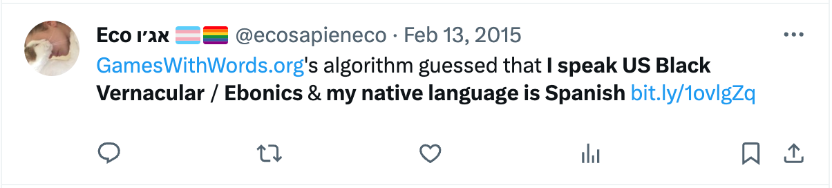 Captura de tela de um post no X (antigo Twitter), de 2015, dizendo em inglês: “GamesWithWords.org’s algorithm guessed that I speak US Black Vernacular / Ebonics & my native language is Spanish” (O algoritmo do GamesWithWords.org adivinhou que eu falo inglês vernacular afro-americano / Ebonics e que a minha língua materna é espanhol).