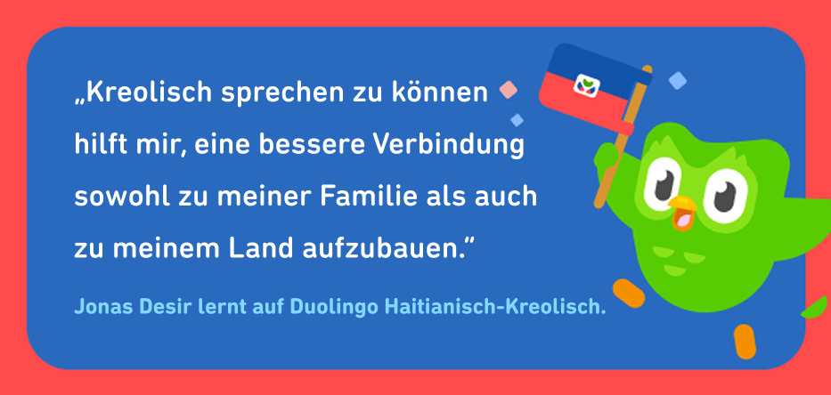 Zitat von Jonas Desir, der Haitianisch-Kreolisch lernt: „Kreolisch sprechen zu können hilft mir, eine bessere Verbindung sowohl zu meiner Familie als auch zu meinem Land aufzubauen.“ Neben dem Text steht die Eule Duo mit der Flagge Haitis.