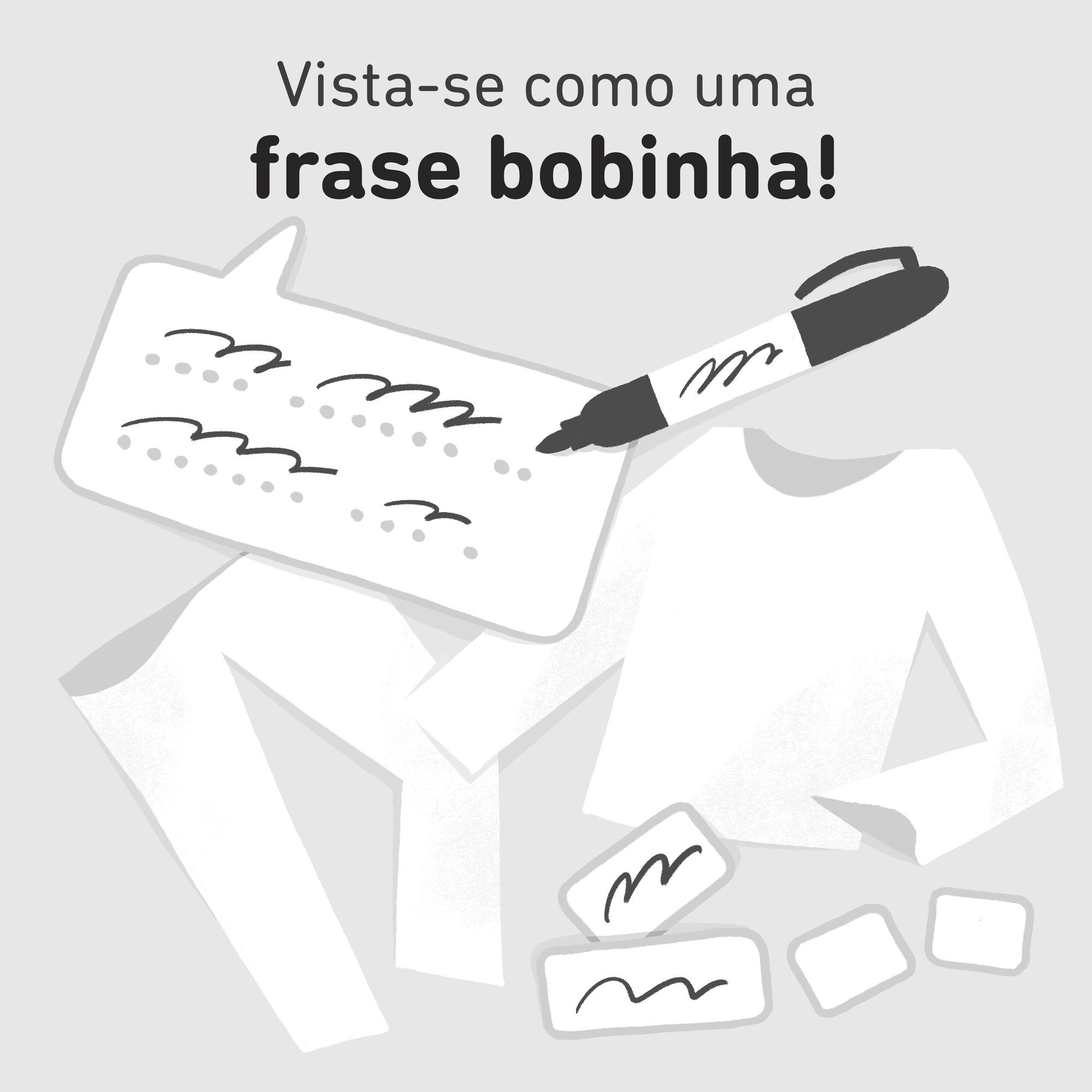 Ilustração de calças brancas, um suéter branco, um marcador preto, um balão de fala com rabiscos, dois retângulos com rabiscos e dois retângulos pequenos vazios.