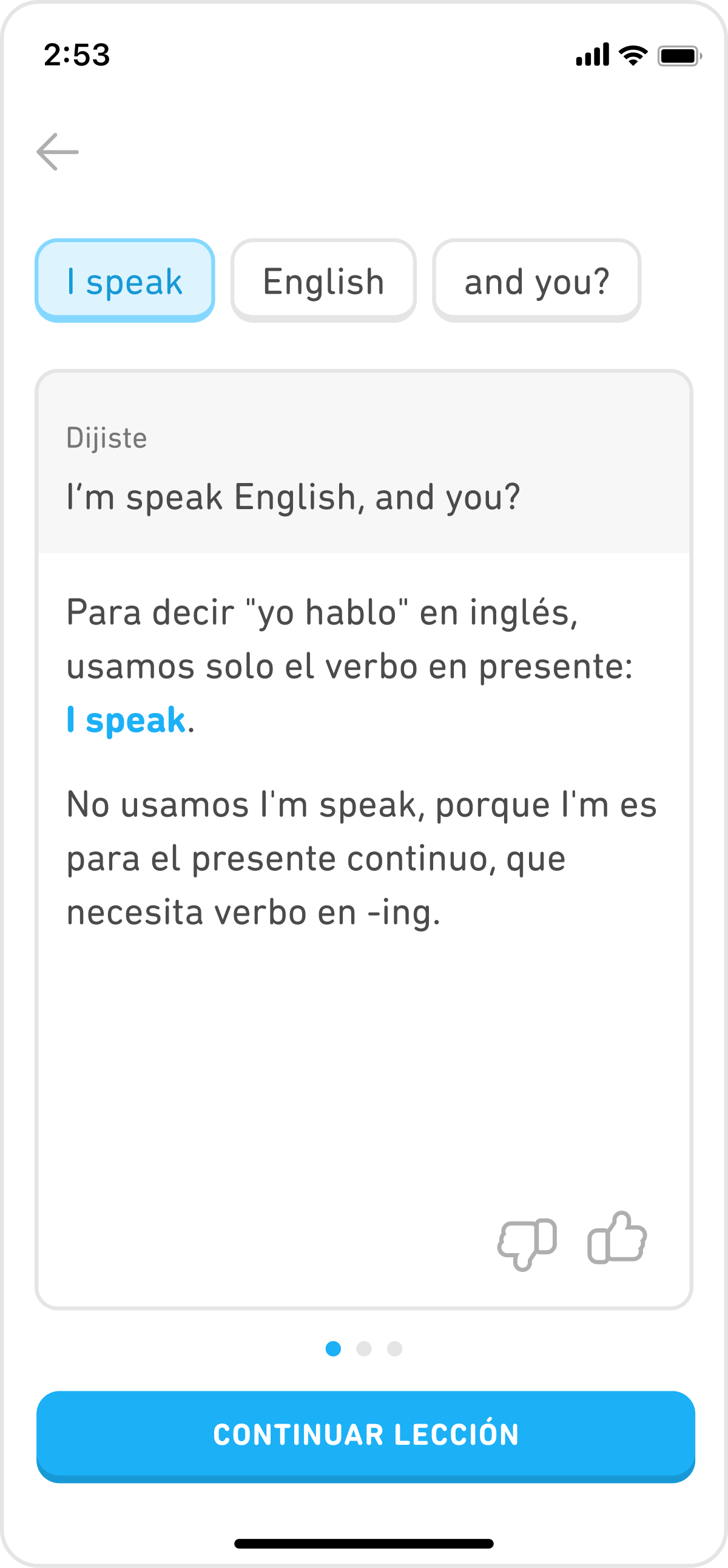 La explicación de la respuesta incluye la respuesta correcta y la respuesta incorrecta del usuario, seguida de esta explicación: Para decir 'yo hablo' en inglés, usamos solo el verbo en presente: 'I speak'. No usamos 'I’m speak' porque 'I’m' es para el presente continuo, que necesita el verbo en -ing.